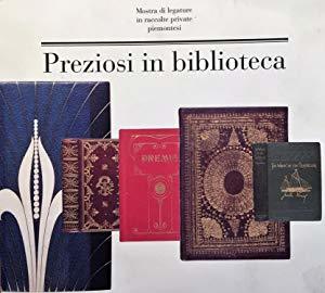 Preziosi in biblioteca. Mostra di legature in raccolte private piemontesi