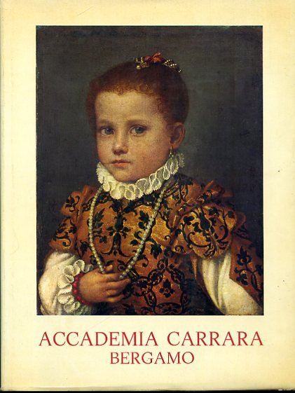 Accademia Carrara Bergamo. Catalogo dei dipinti. Collaborazione storico - bibliografica …