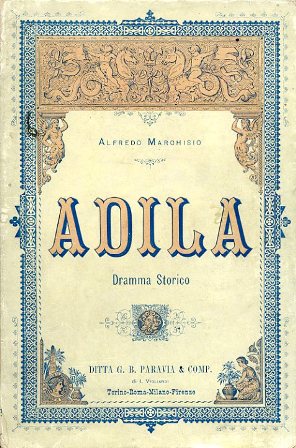 Adila. Dramma Storico in tre atti e un prologo