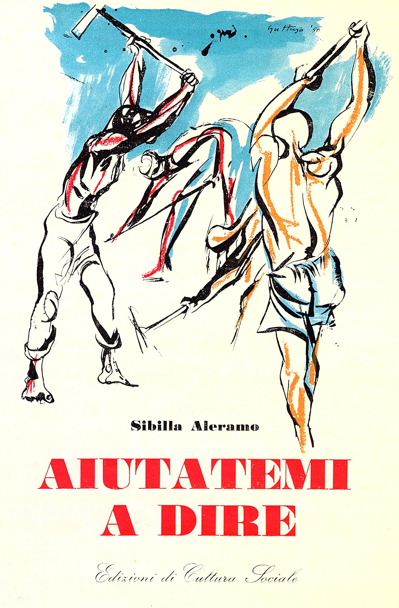 Aiutatemi a dire. Nuove Poesie 1948 - 1951. Con prefazione …