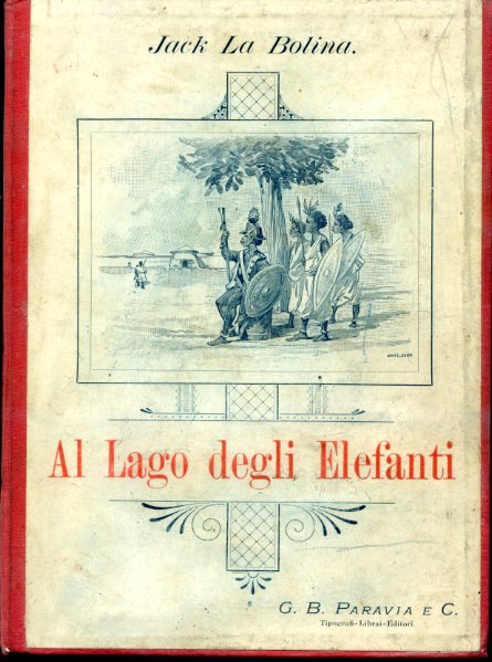 Al Lago degli Elefanti. Avventure di un Italiano in Africa