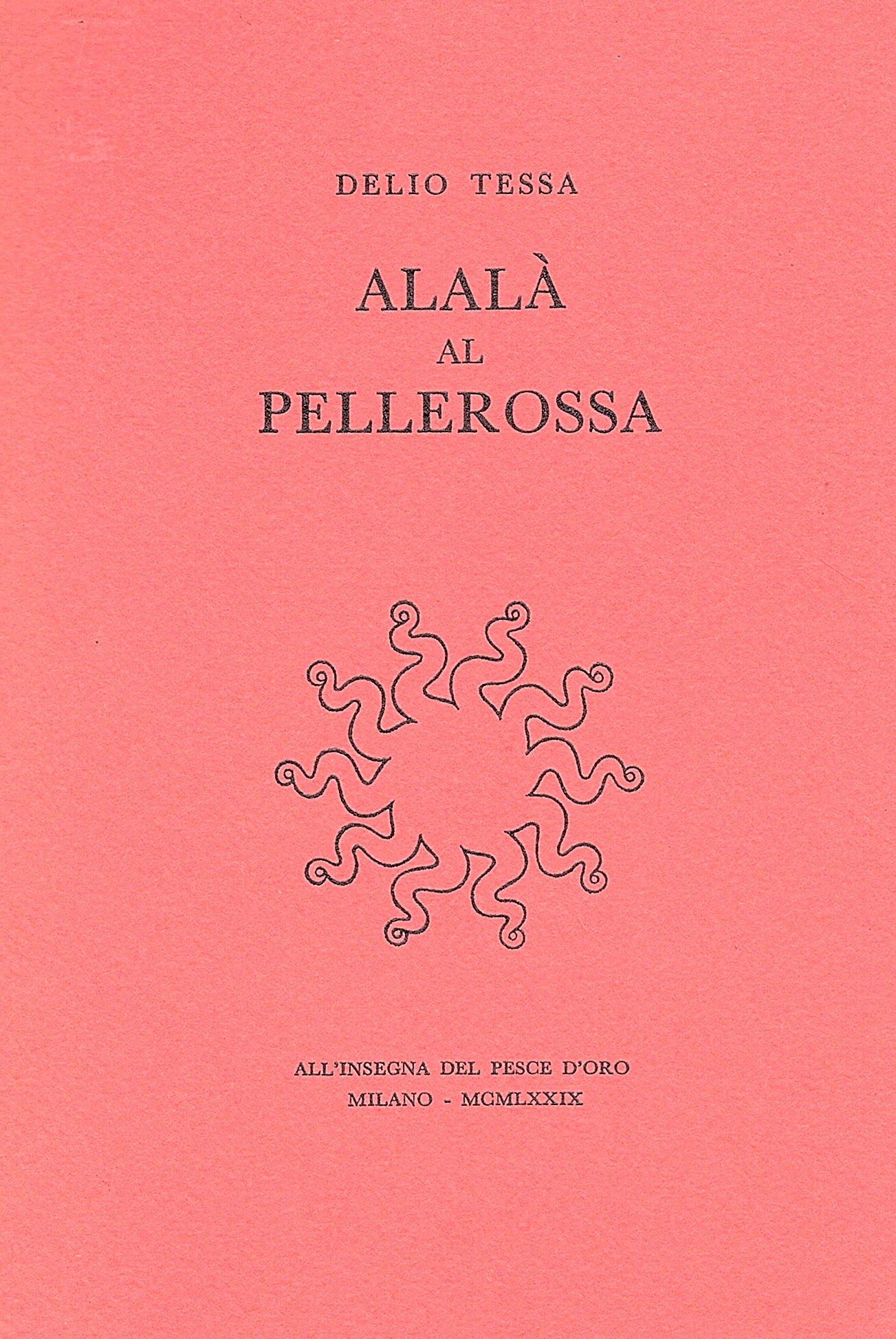 Alalà al Pellerossa. Satire antifasciste e altre poesie disperse presentate …