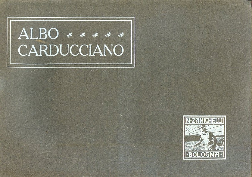 Albo carducciano. Iconografia della vita e delle opere di Giosue …