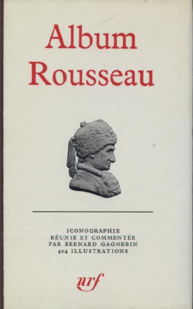 Album Rousseau. Iconographie réunie et commentée par Bernard Gagnerin