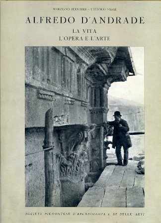 Alfredo D' Andrade. La vita. L'opera e l'arte. Prefazione di …