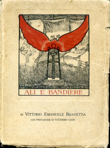 Ali e bandiere. Con prefazione di Vittorio Cian