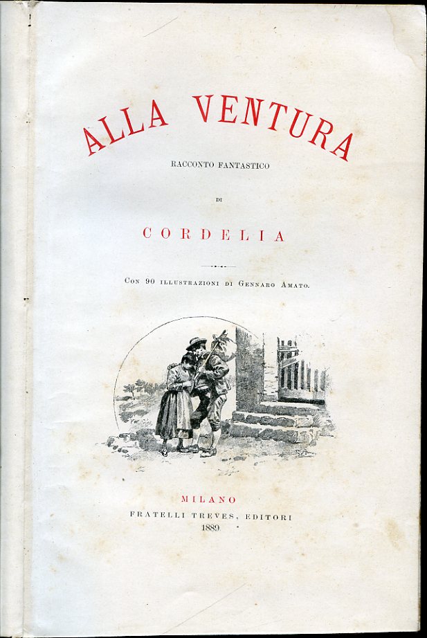 Alla ventura. Racconto fantastico di Cordelia. Con 90 illustrazioni di …
