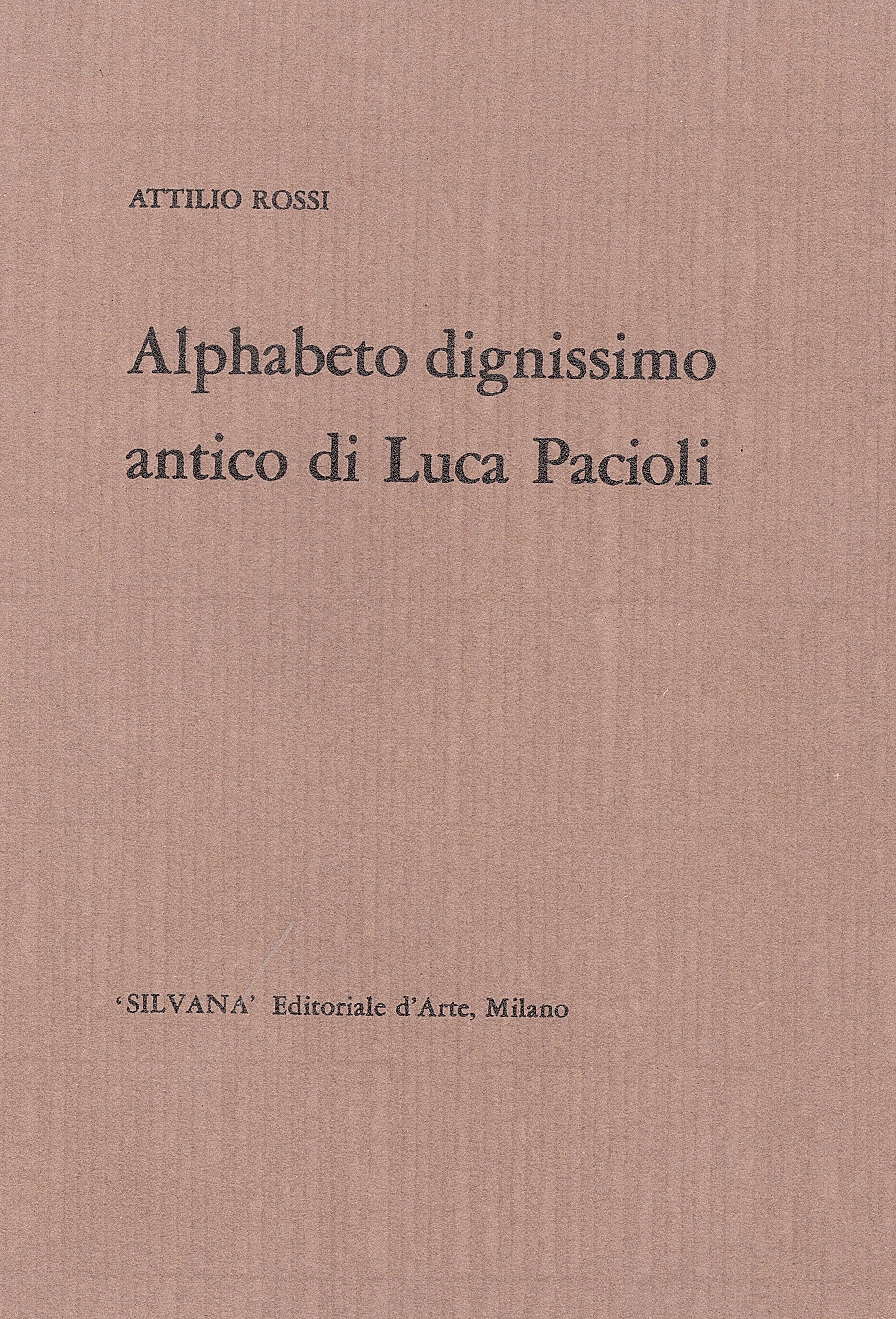 Alphabeto dignissimo antico di Luca Pacioli. Testo di Lino Montagna …