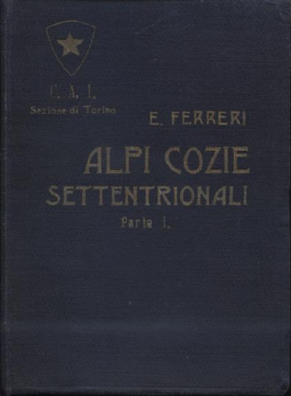 Alpi Cozie Settentrionali. Parti: I - II (sezioni I - …