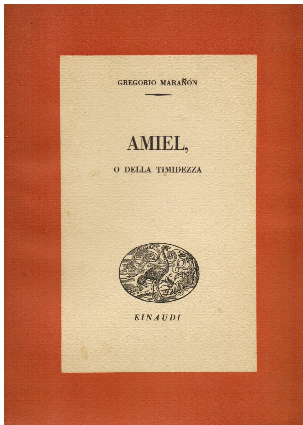 Amiel, o della timidezza. Traduzione dallo spagnolo di Mario F. …