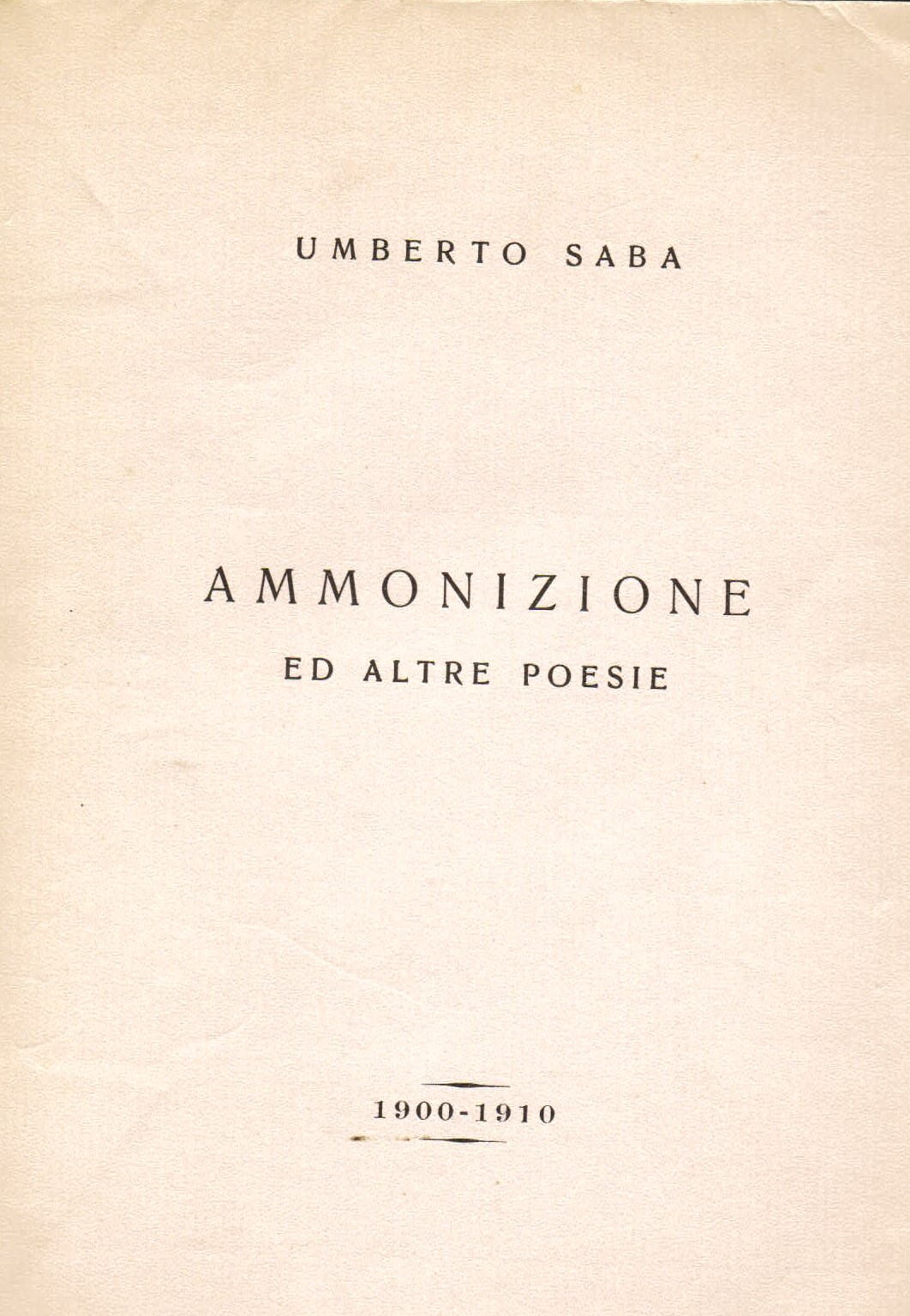 Ammonizione ed altre poesie. 1900 - 1910