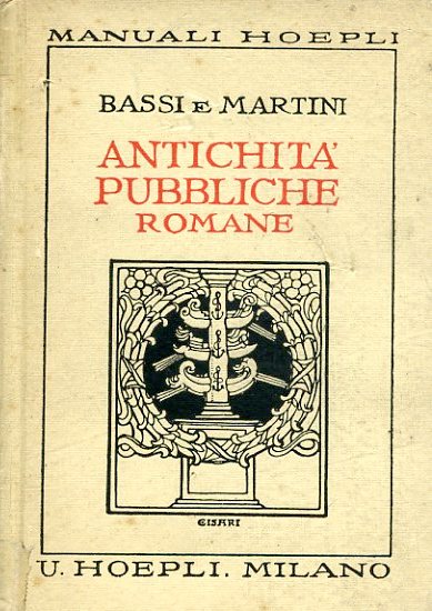 Antichità pubbliche romane. Seconda edizione largamente modificata da Domenico Bassi …