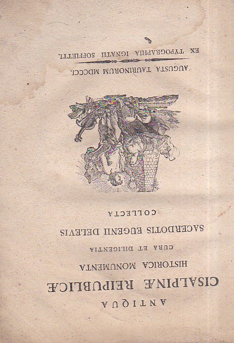 Antiqua Cisalpinae Reipublicae Historica Monumenta cura et diligentia sacerdotis Eugenii …