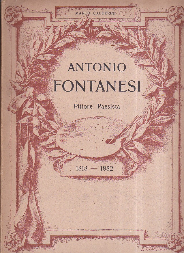 Antonio Fontanesi Pittore Paesista. 1818 - 1882. Seconda edizione riveduta …