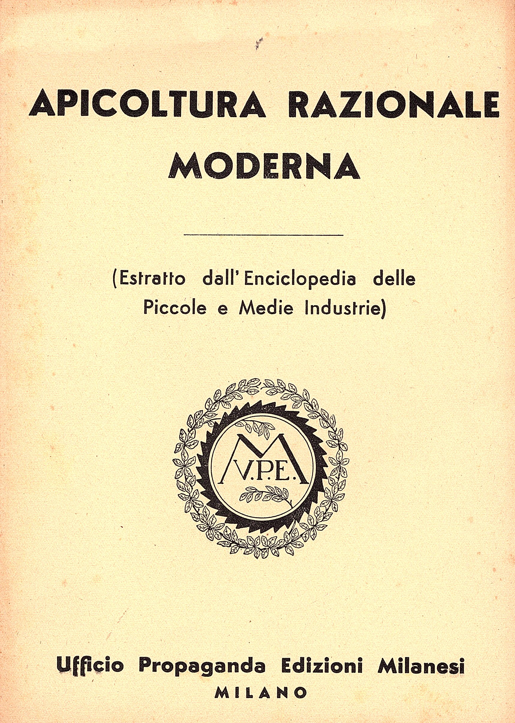 Apicoltura razionale moderna. (Estratto dall' Enciclopedia delle Piccole e Medie …