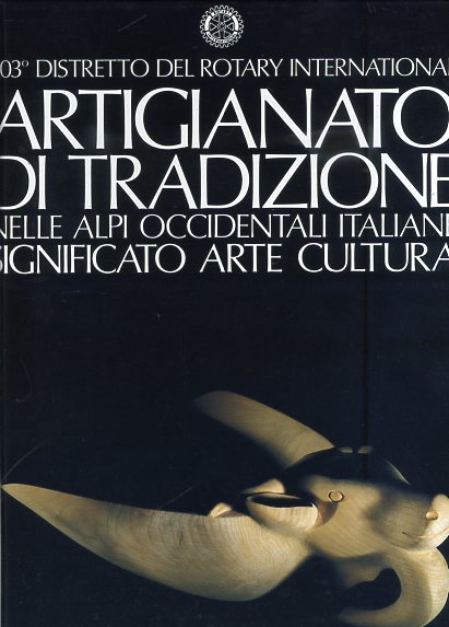 Artigianato di tradizione nelle Alpi Occidentali Italiane. Siginificato arte cultura. …