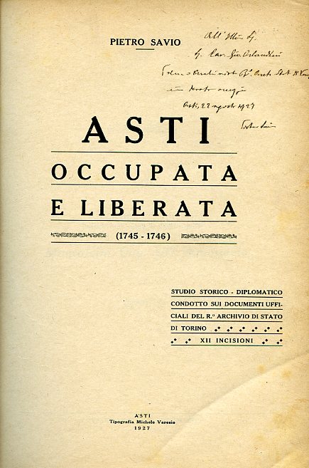 Asti occupata e liberata (1745-1746). Studio storico-diplomatico condotto sui documenti …