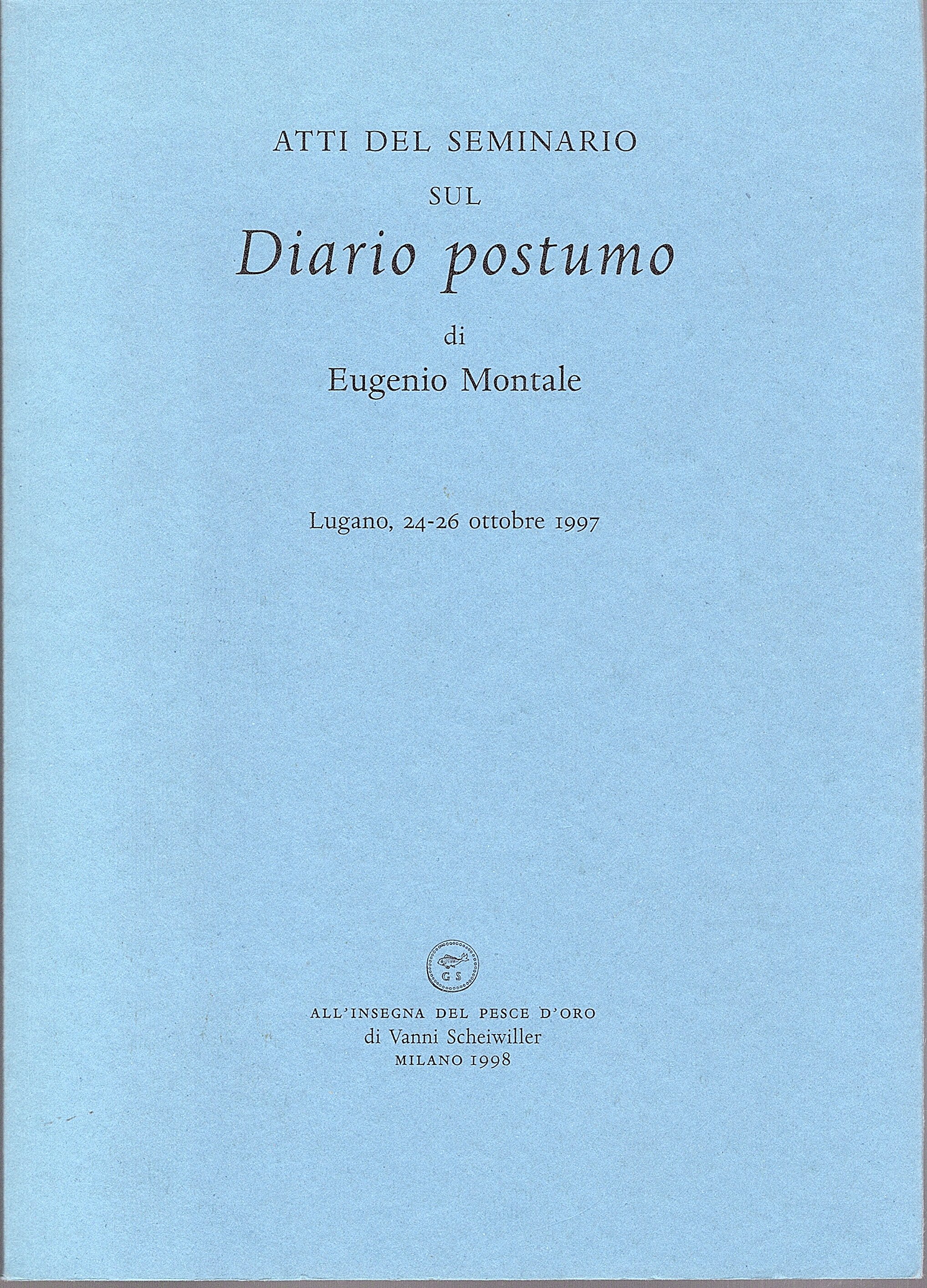 Atti del seminario sul Diario postumo di Eugenio Montale, Lugano …