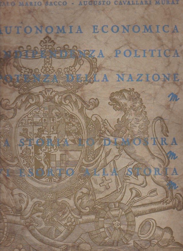 Autonomia economica. Indipendenza politica. Potenza della nazione. Introduzione storica ala …