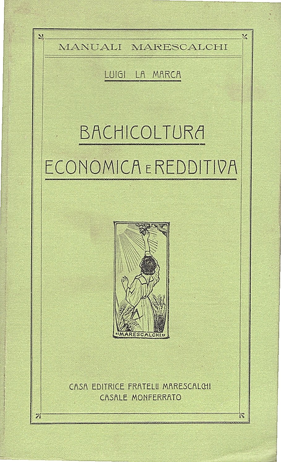 Bachicoltura economica e redditiva. Il rifiorimento della bachicoltura nazionale mediante …