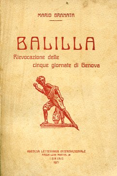 Balilla. Rievocazione delle cinque giornate di Genova. Illustrato dagli Allievi …