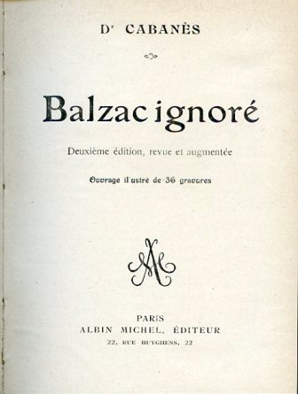 Balzac ignoré. Deuxième édition, revue et augmentée. Ouvrage illustré de …