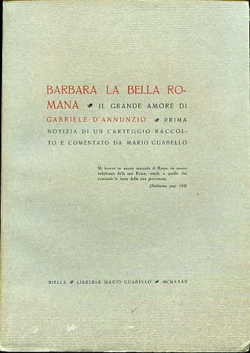 Barbara la bella romana. Il grande amore di Gabriele D'Annunzio. …