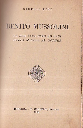 Benito Mussolini. La sua vita fino ad oggi dalla strada …