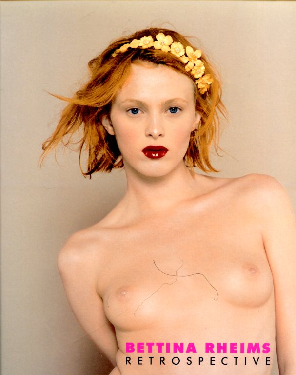 Bettina Rheims retrospective. With essays by / Mit Texten von …