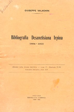 Bibliografia Desanctisiana Irpina. 1884 - 1933. Estratto dalla Rivista Irpinia. …