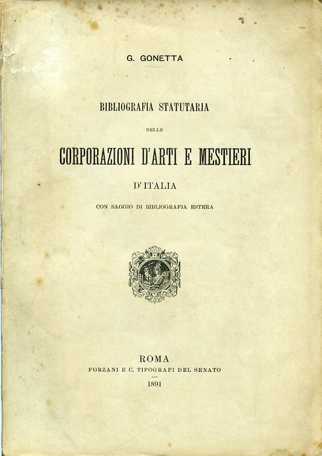 Bibliografia statutaria delle corporazioni d'arti e mestieri d'Italia con saggio …