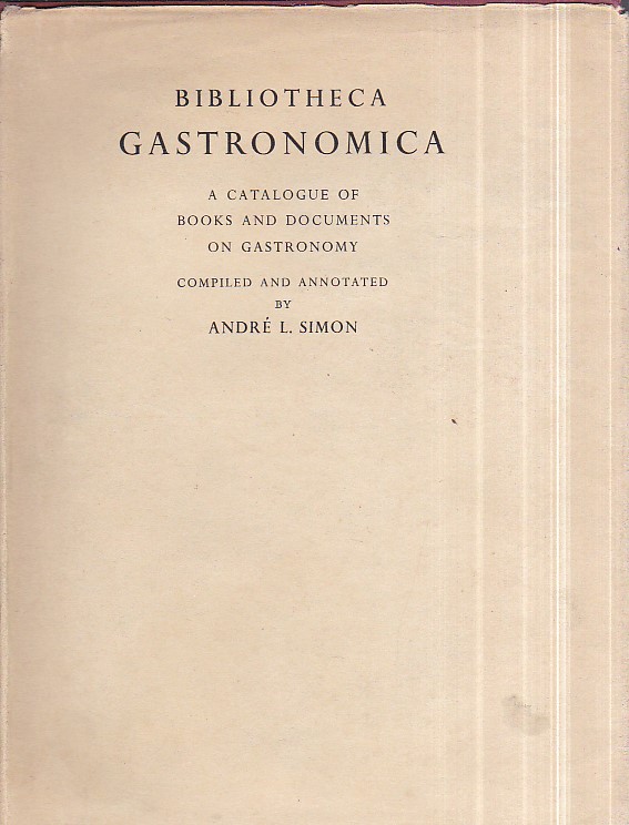 Bibliotheca Gastronomica. A Catalogue of Books and Documents of Gastronomu …