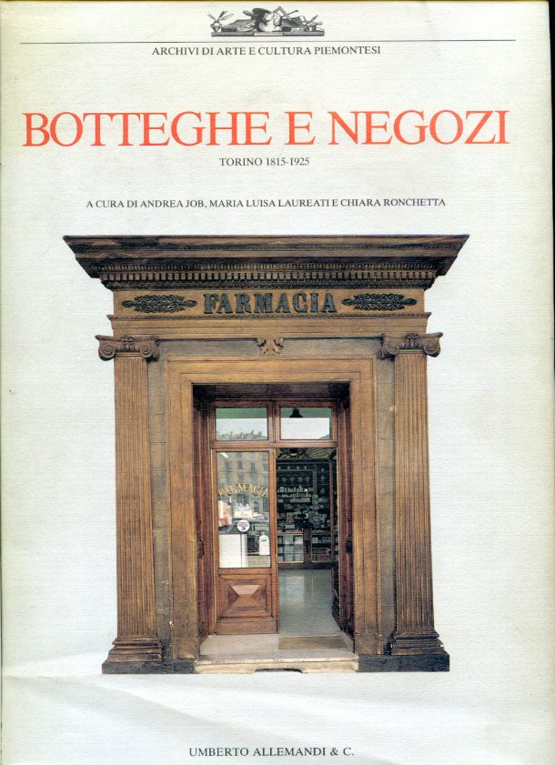 Botteghe e negozi. Torino 1815 - 1925. Immagine del commercio …