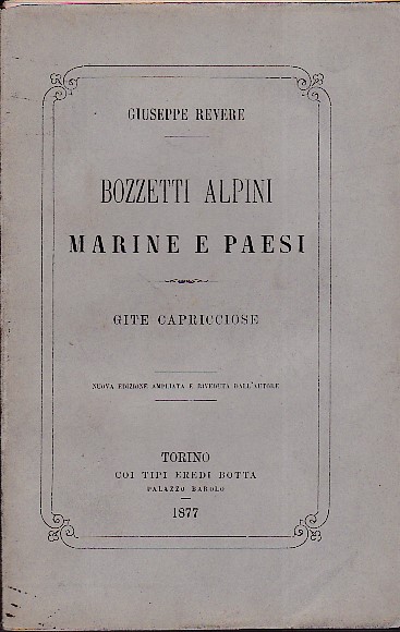 Bozzetti alpini. Marine e paesi. Gite capricciose. Nuova edizione ampliata …