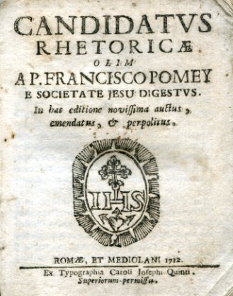 Candidatus Rhetoricae. In hac editione novissima auctus, emendatus, & perpolitus