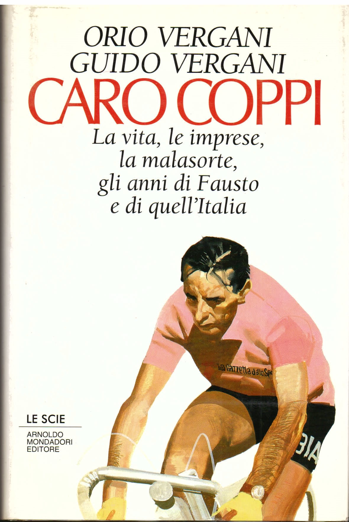 Caro Coppi. La vita, le imprese, la malasorte, gli anni …