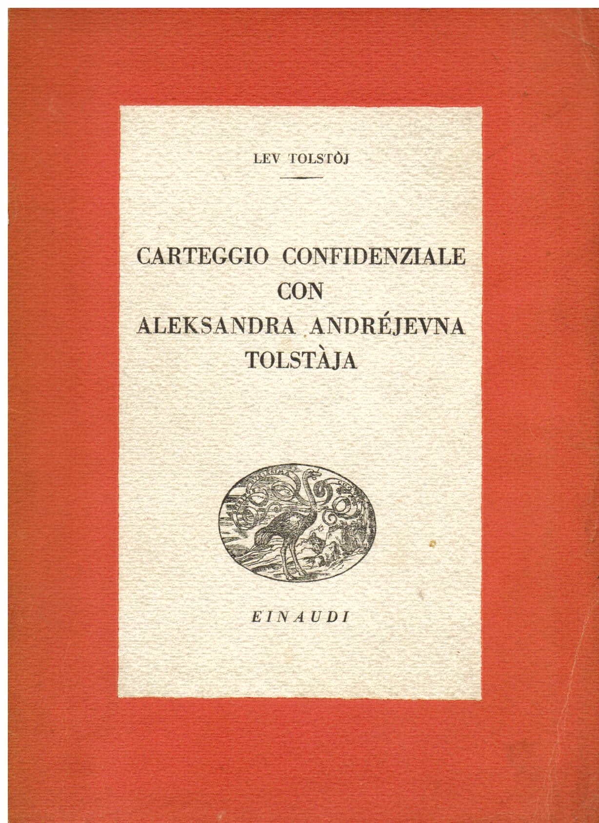 Carteggio confidenziale con Aleksandra Andréjevna Tostàja. A cura di Olga …