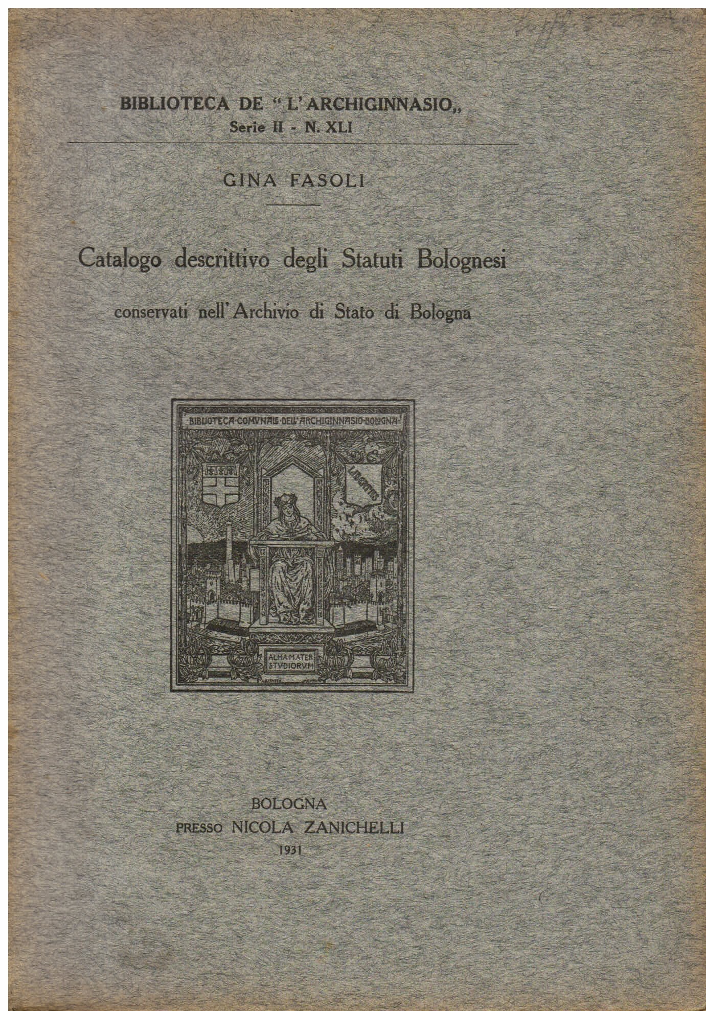 Catalogo descrittivo degli Statuti Bolognesi conservati nell' Archivio di Stato …
