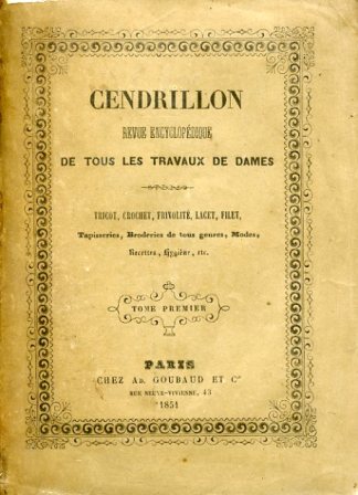Cendrillon. Revue encyclopédique de tous les travaux de dames. Tricot, …