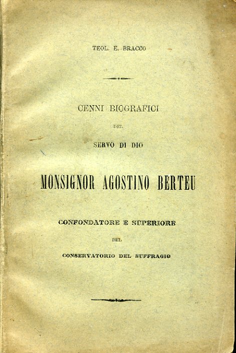 Cenni biografici del Servo di Dio Monsignor Agostino Berteu cofondatore …