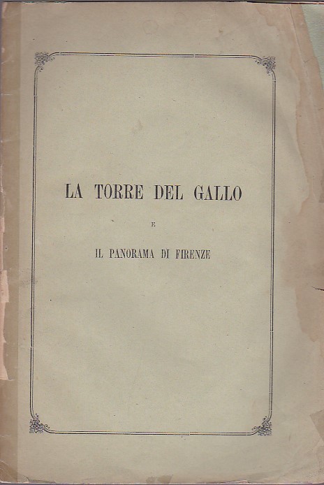 Cenni sulla Torre del Gallo proprietà del Conte Paolo Galletti …