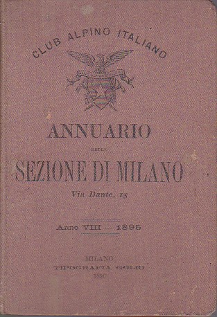 Club Alpino Italiano. Annuario della Sezione di Milano. Anno VIII …