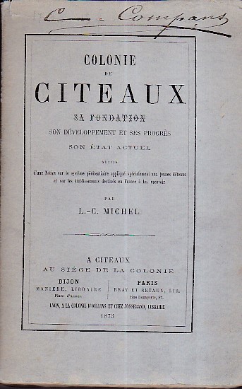 Colonie de Citeaux, sa fondation, son développement et ses progrès. …