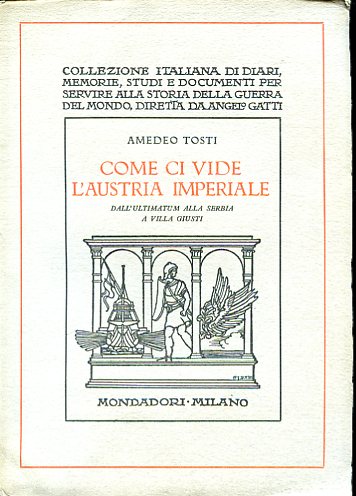 Come ci vide l'Austria Imperiale. Dall'ultimatum alla Serbia a Villa …