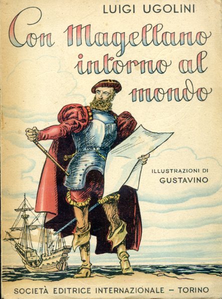 Con Magellano intorno al mondo. Romanzo. Illustrazioni di Gustavino