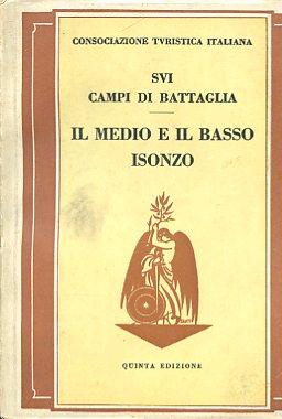 Consociazione Turistica Italiana. Sui campi di battaglia. Il Medio e …