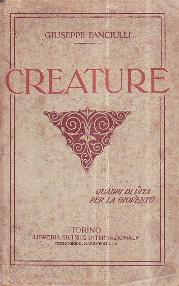 Creature. Quadri di vita per la gioventù. Con illustrazioni di …