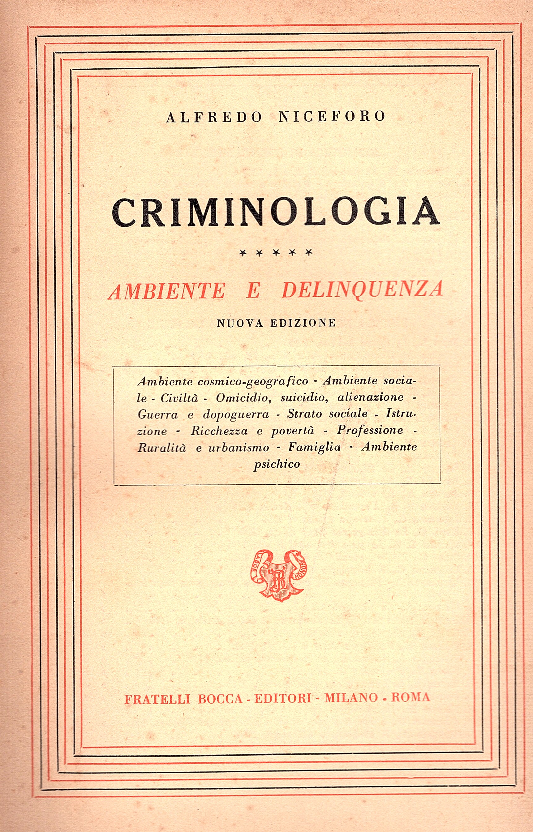 Criminologia. Ambiente e delinquenza. Nuova edizione. Ambiente cosmico-geografico e sociale; …