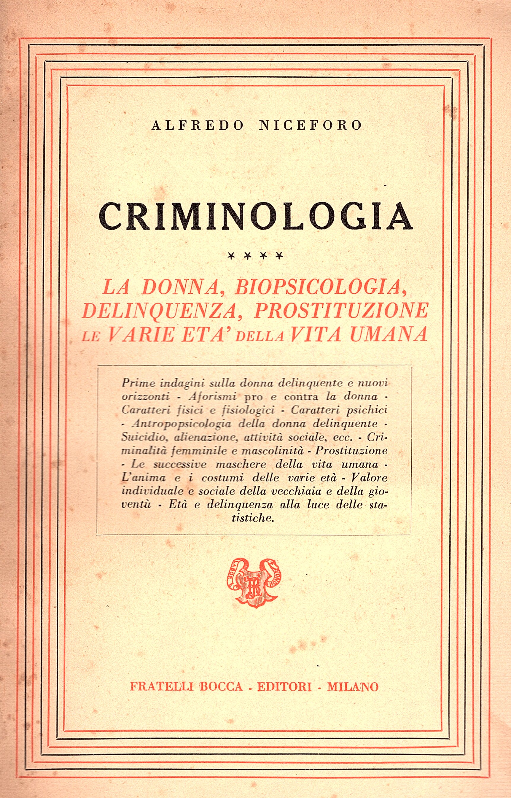 Criminologia. La donna, biopsicologia, delinquenza, prostituzione, le varie età della …