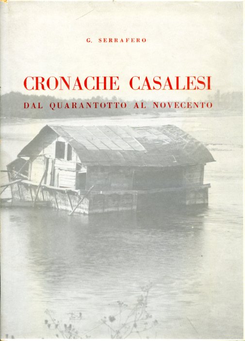 Cronache casalesi dal Quarantotto al Novecento. 150 fotografie di Casale …